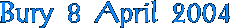 Bury 8 April 2004